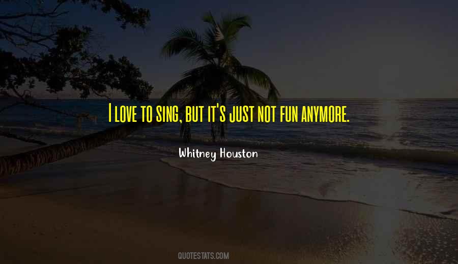 Not Fun Anymore Quotes #585610