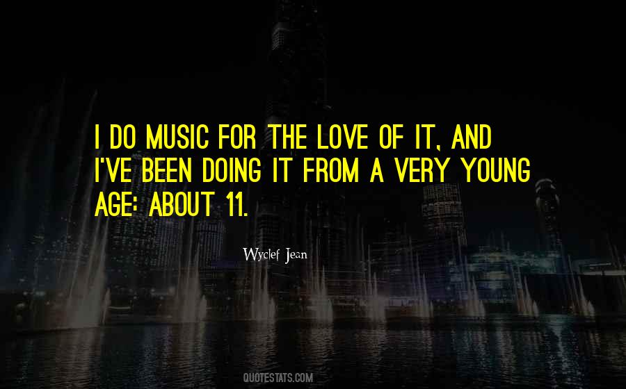 For The Love Of Music Quotes #606503