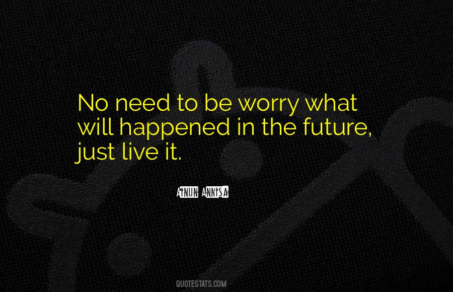 No Need To Worry Quotes #980586