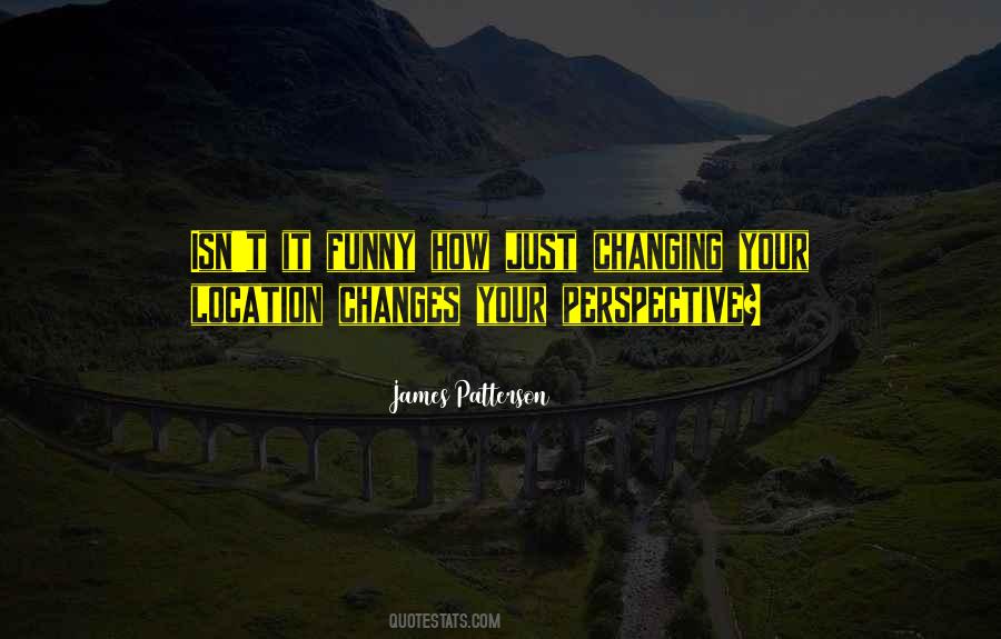 Perspective Changing Quotes #793123