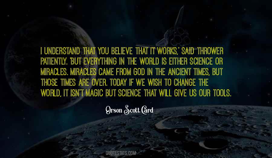 Believe In Science Quotes #1154722