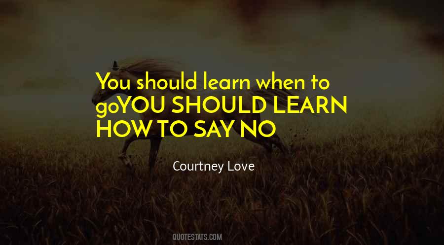 Learn How To Say No Quotes #1218488