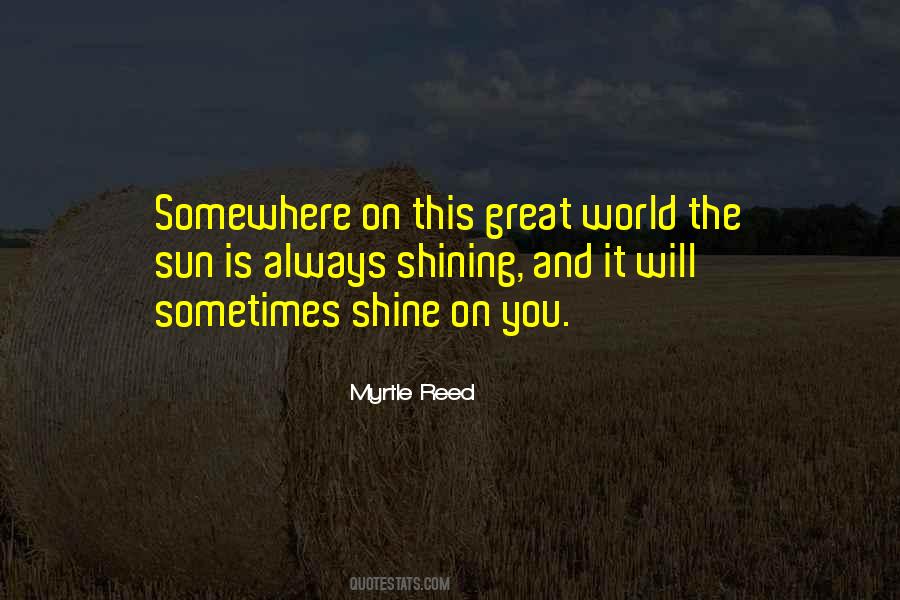 The Sun Is Shining Somewhere Quotes #1663437
