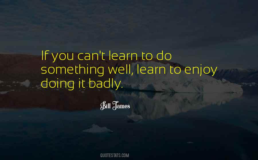 Do It Badly Quotes #1606861