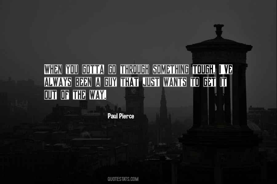 Gotta Go Out Quotes #1205184