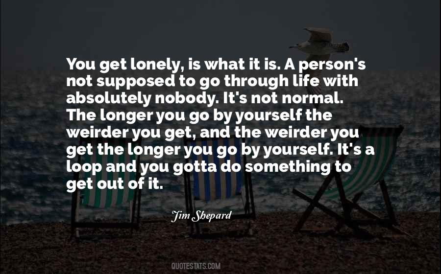 Gotta Go Out Quotes #1727324