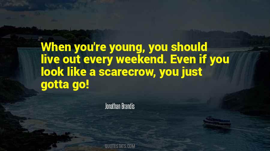 Gotta Go Out Quotes #1850907