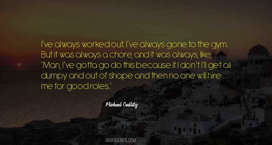 Gotta Go Out Quotes #912983