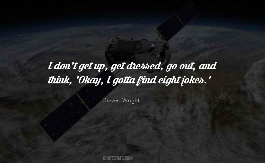 Gotta Go Out Quotes #950566