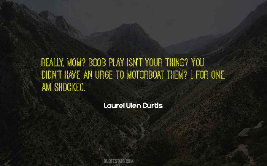 I Am Your Mom Quotes #1472834