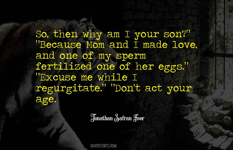 I Am Your Mom Quotes #903742