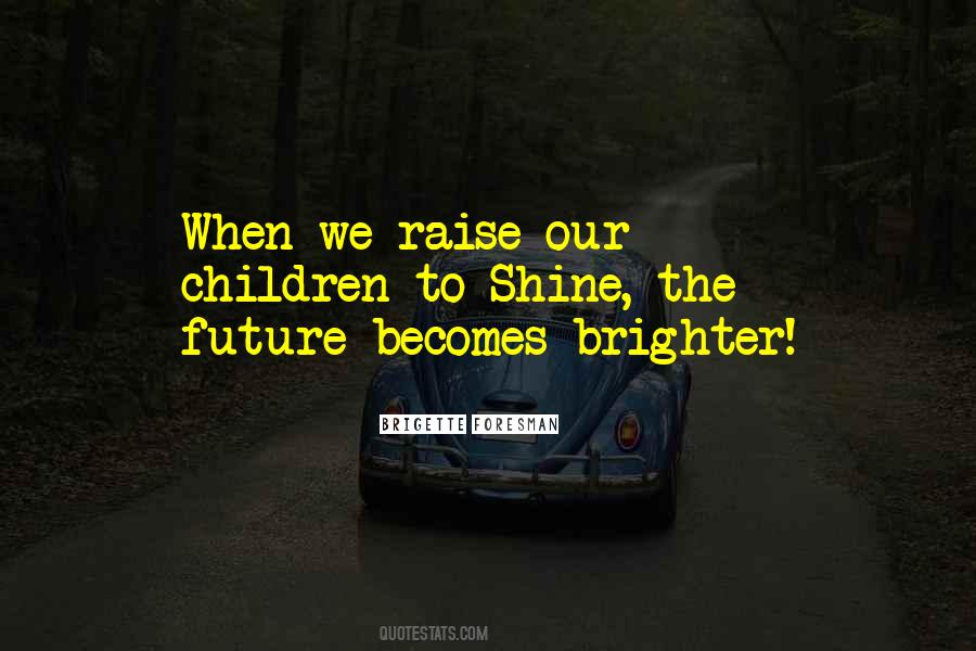 Shine Future Quotes #1135541