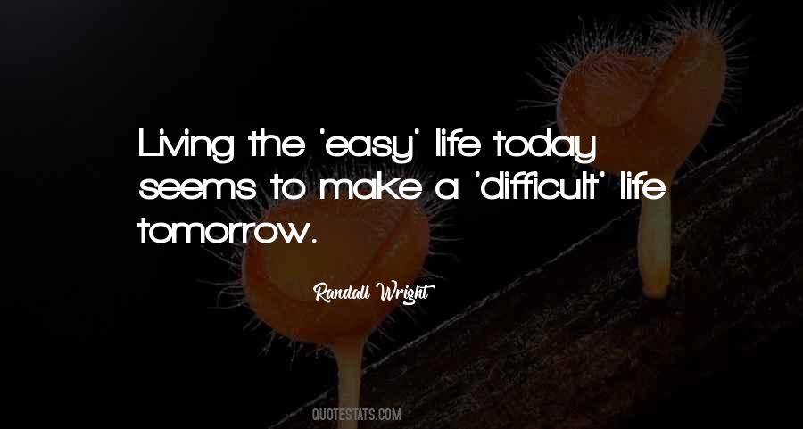 Make Life Easy Quotes #210544