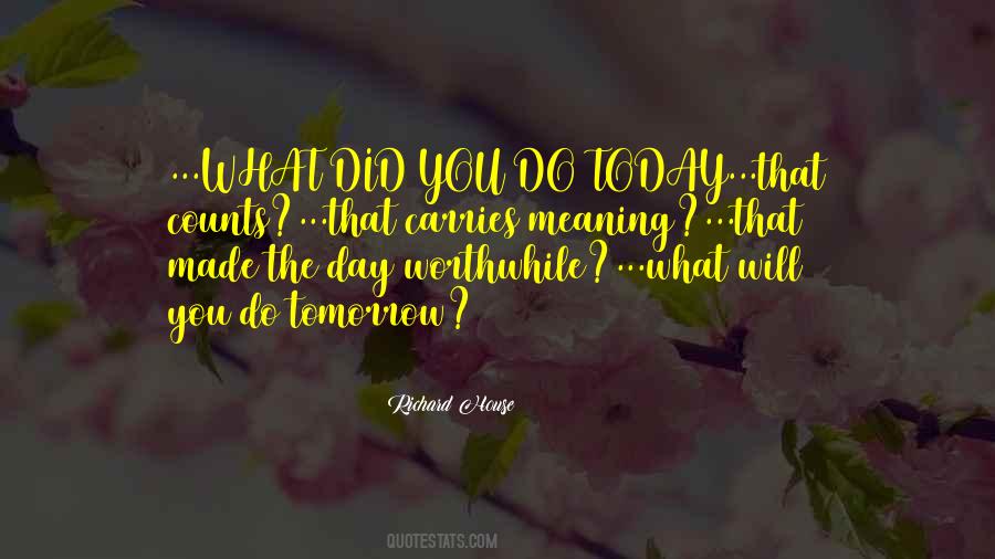 What You Did Today Quotes #1764522