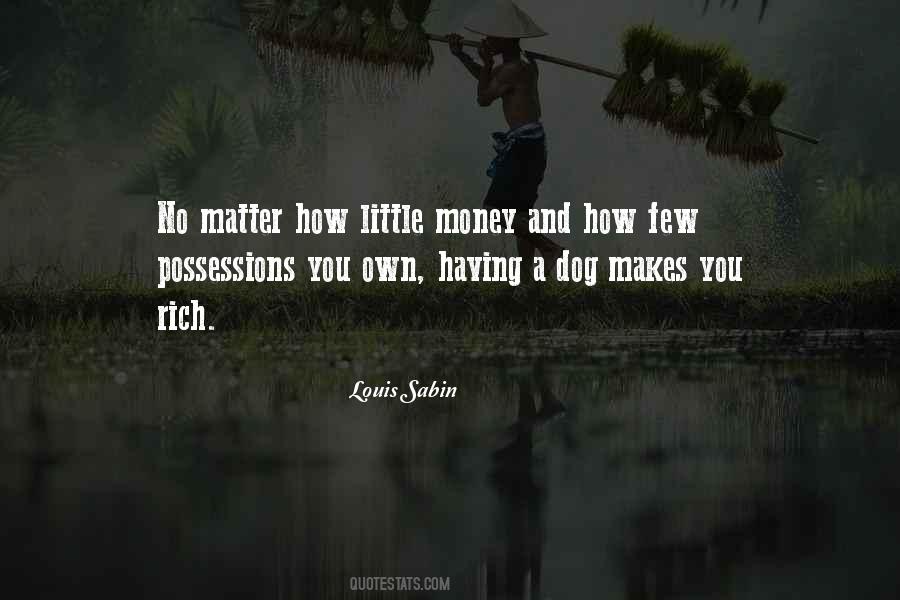 Having A Dog Makes You Rich Quotes #1102914