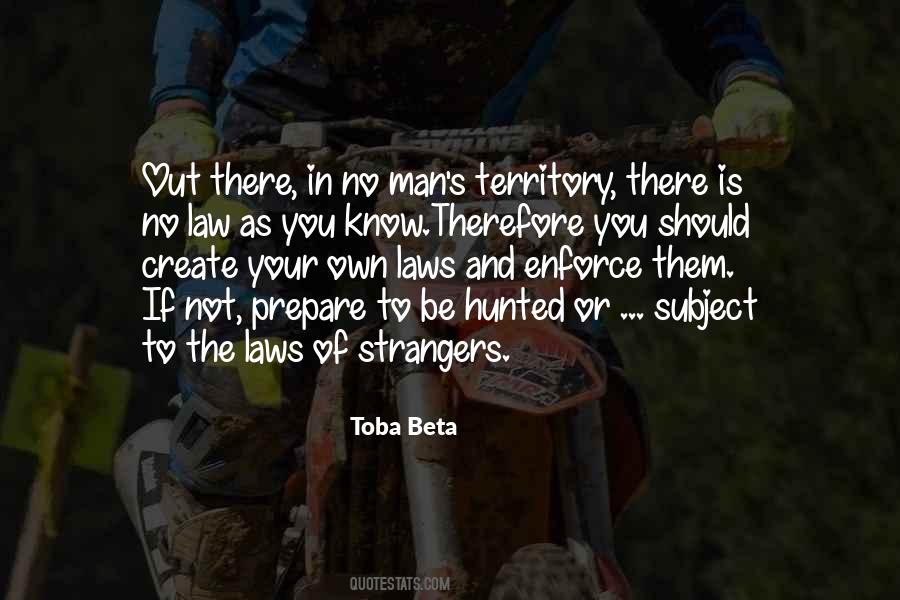 There Is No Law Quotes #1304838