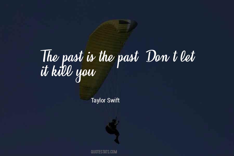 The Past Is The Past Quotes #1487455