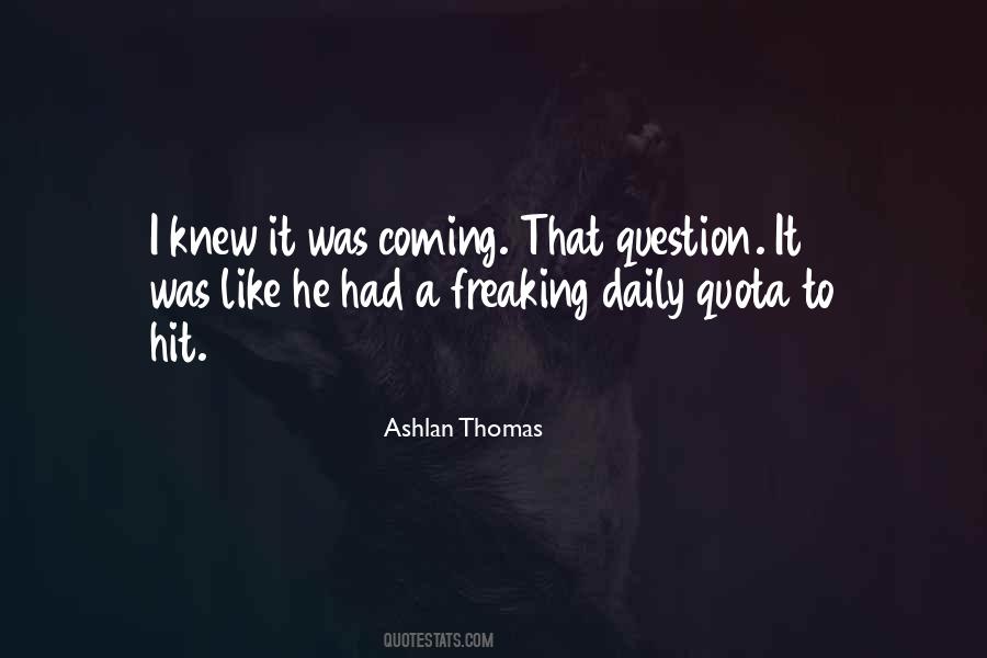 I Knew It Was Coming Quotes #979895