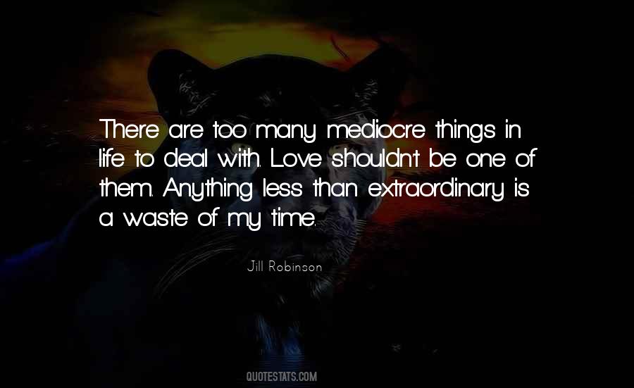 Mediocre Things In Life Quotes #42135