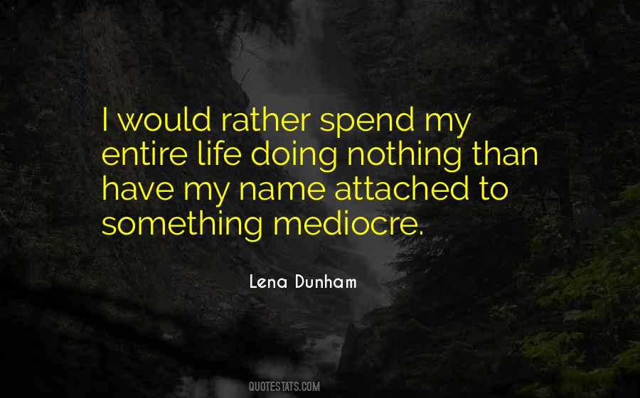 Mediocre Things In Life Quotes #702728