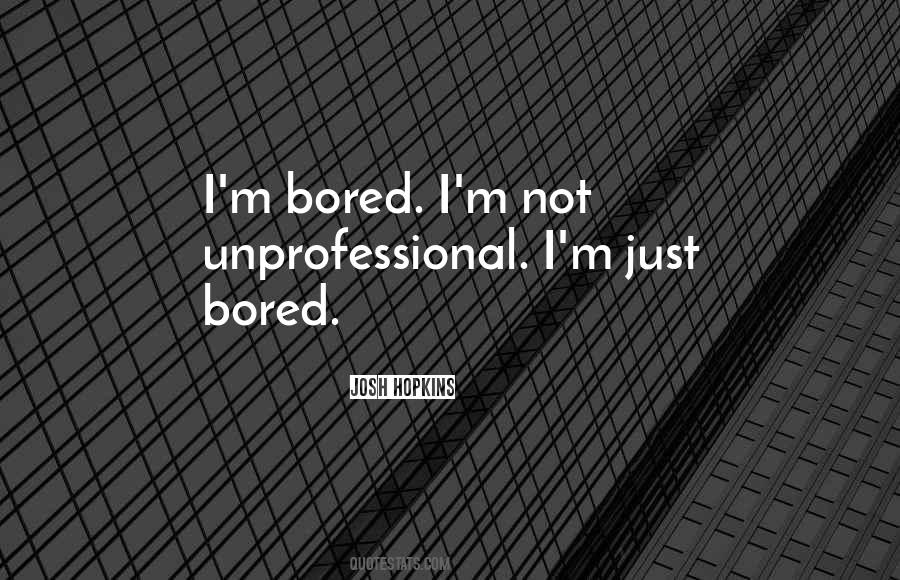 Just Bored Quotes #630470