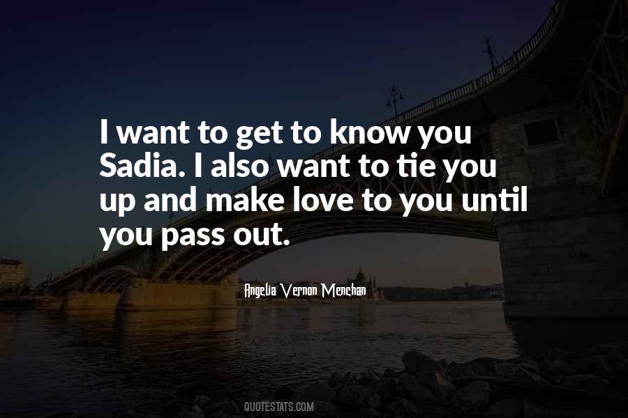 Want To Get To Know You Quotes #529318