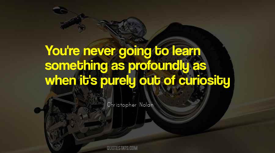 Curiosity To Learn Quotes #53948