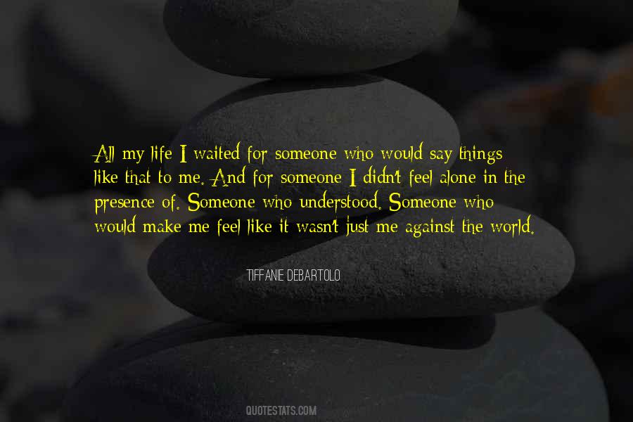 Feel All Alone Quotes #858532