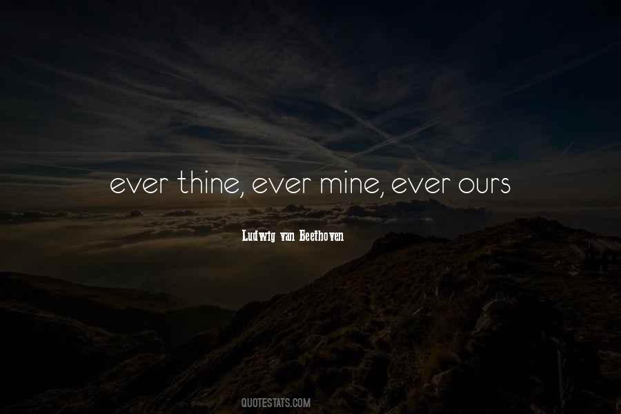 Ever Thine Ever Mine Quotes #1427181