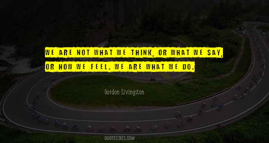 We Are What We Do Quotes #1315288