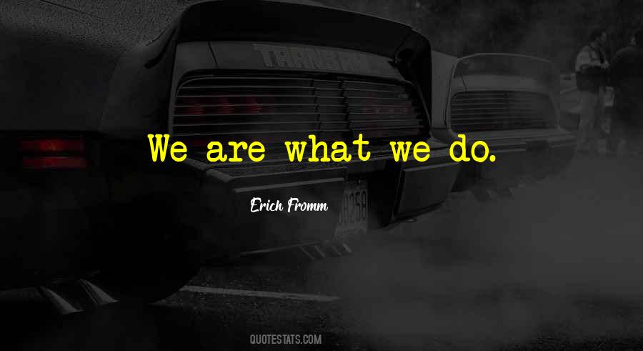 We Are What We Do Quotes #21622