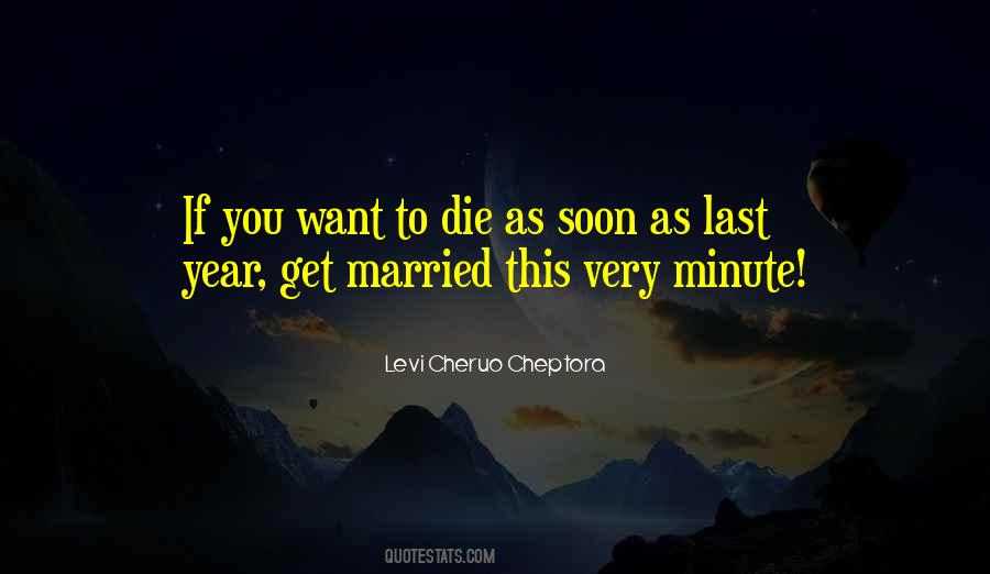 Soon To Die Quotes #831092