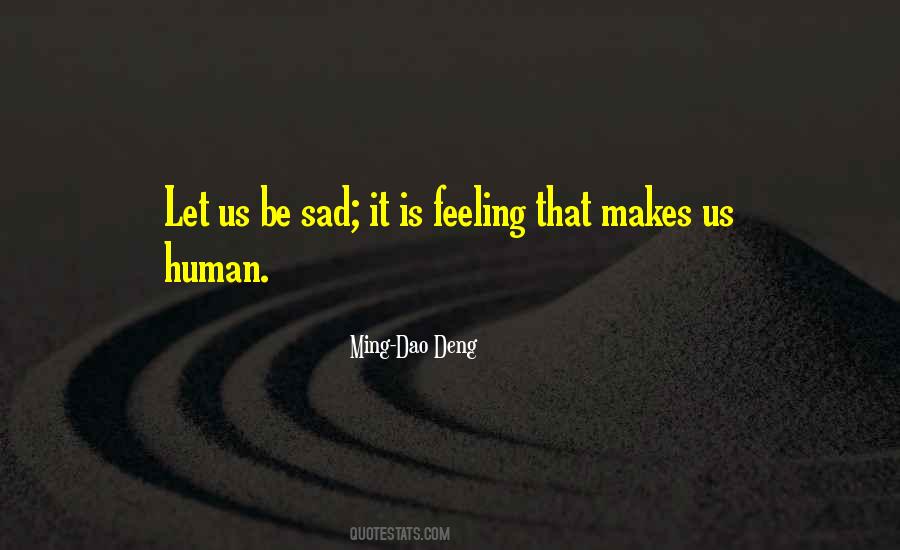 When You Are Feeling Sad Quotes #625895