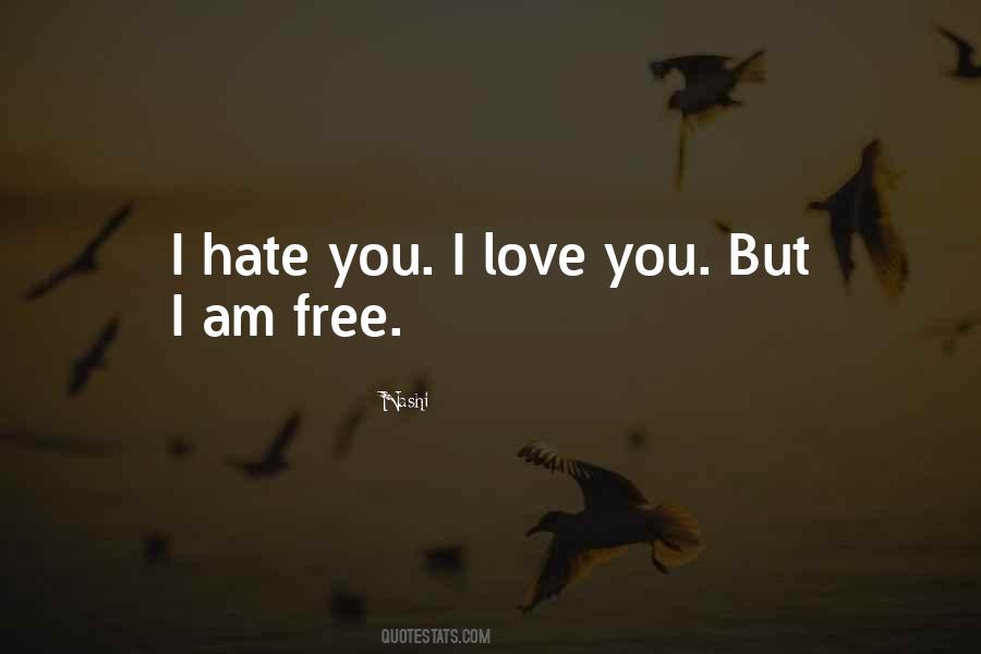 Free To Hate Me Quotes #409006