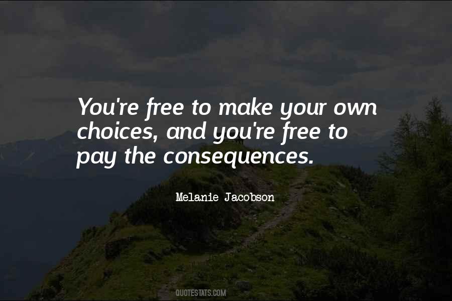 Free To Make Your Own Choices Quotes #1732196