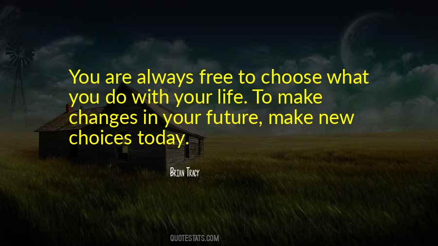 Free To Make Your Own Choices Quotes #396621