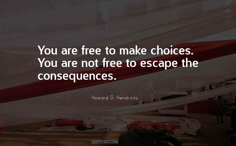 Free To Make Your Own Choices Quotes #531228