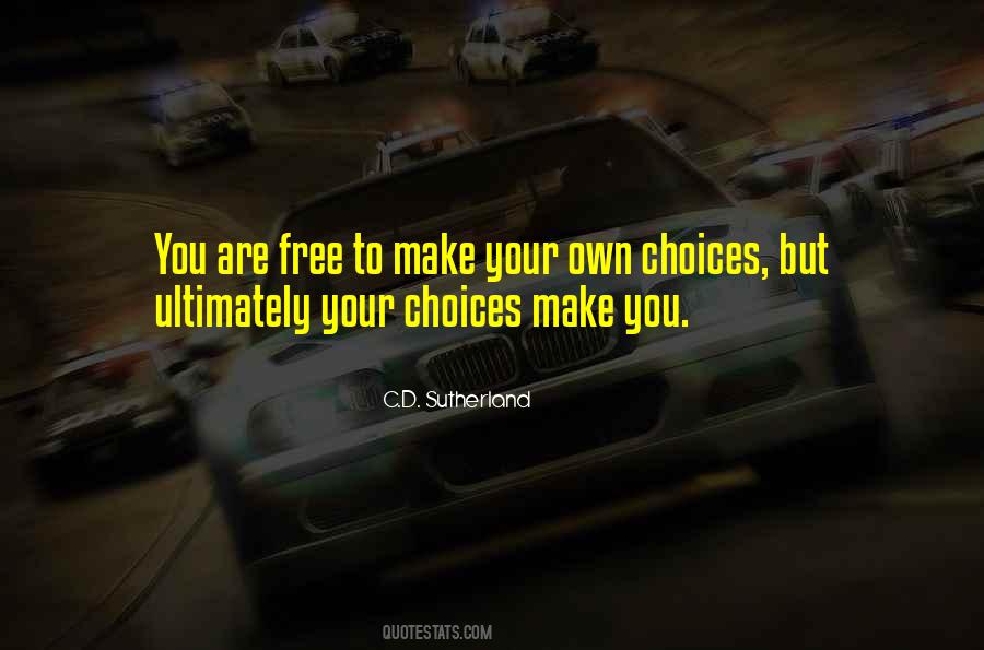 Free To Make Your Own Choices Quotes #57749