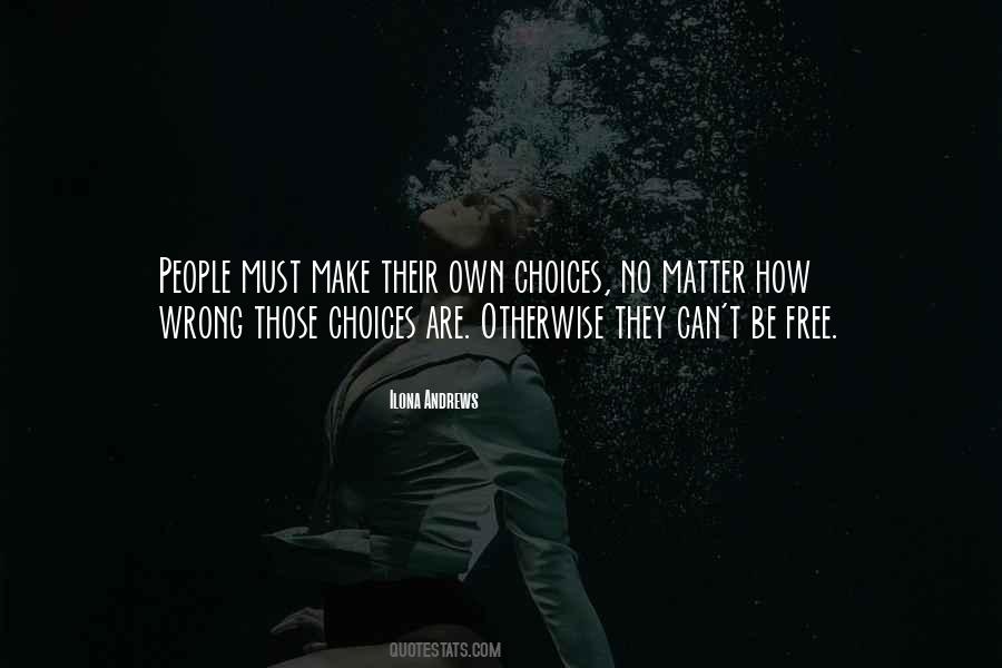 Free To Make Your Own Choices Quotes #786448