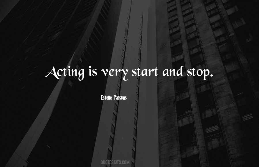 Stop Acting Quotes #1360256