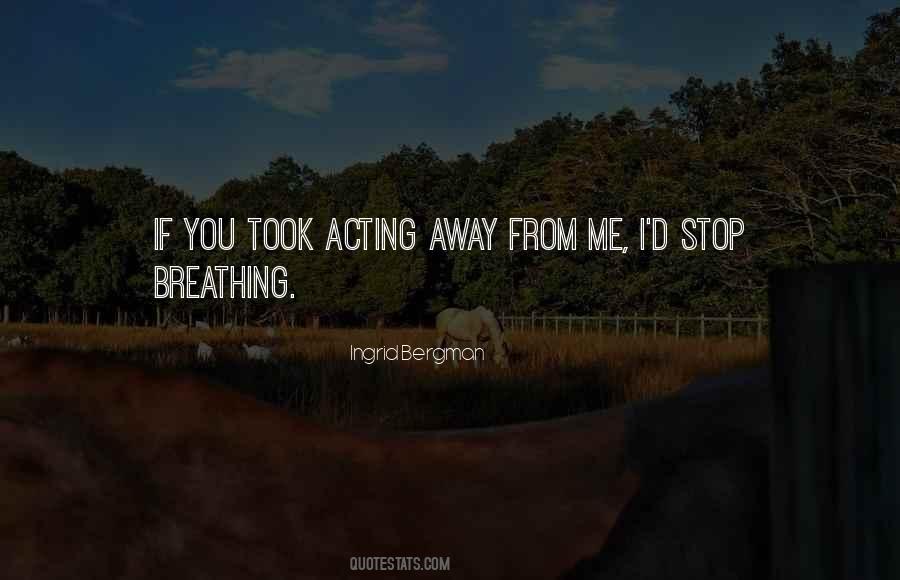 Stop Acting Quotes #1646424