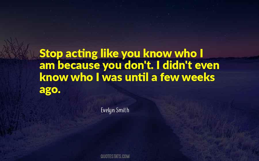 Stop Acting Quotes #1701477