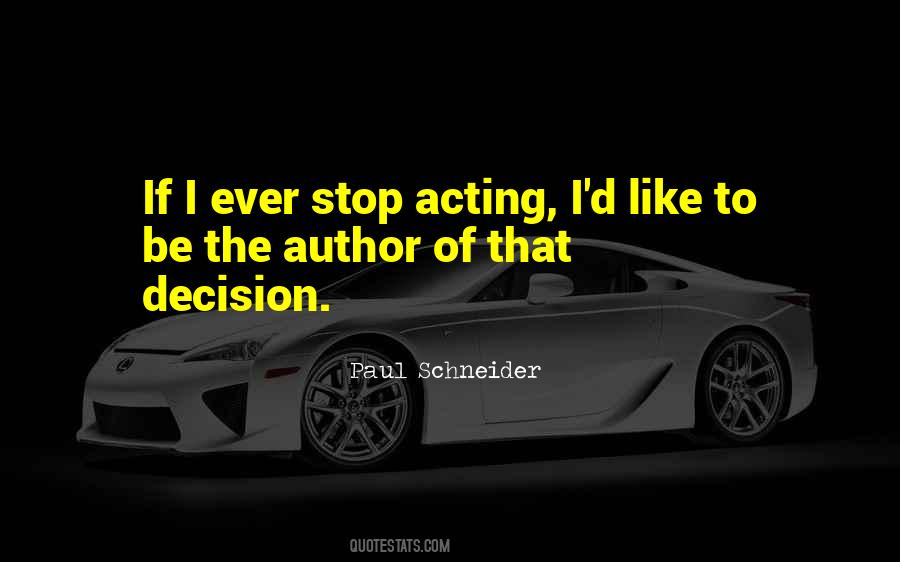 Stop Acting Quotes #300833