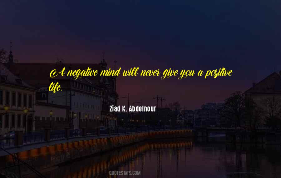 Positive Mind Positive Life Quotes #1495701
