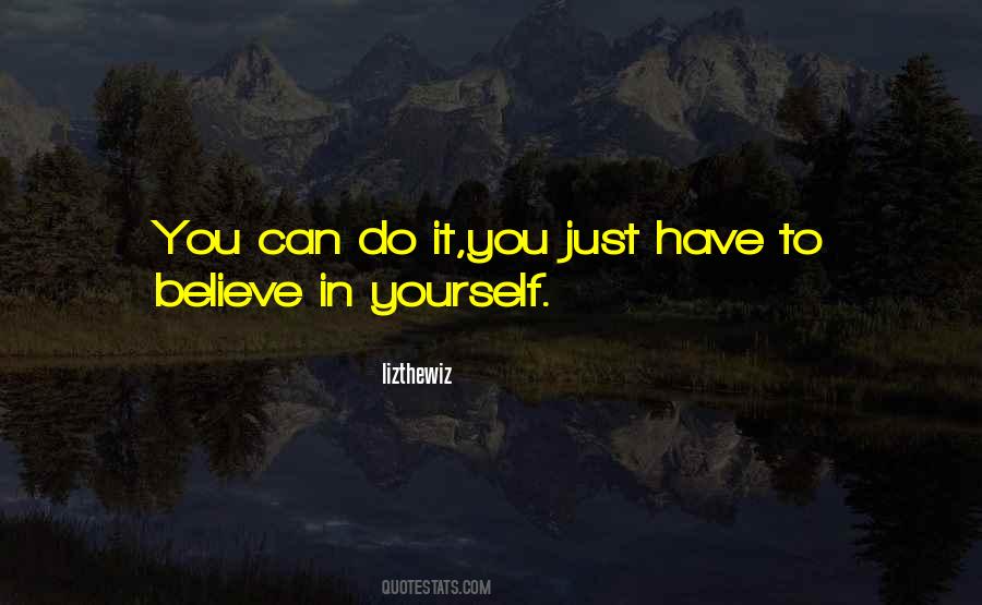 Believe In Yourself You Can Do It Quotes #24340