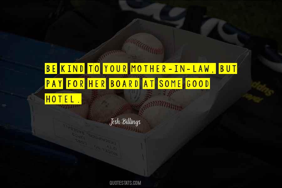 Be Kind To Your Mother Quotes #912578