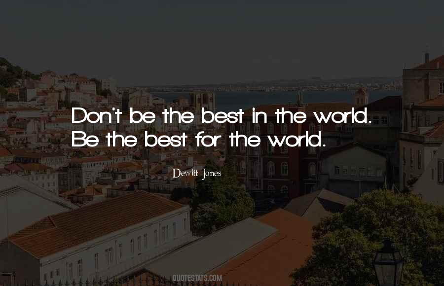 Quotes About The Best In The World #1069555