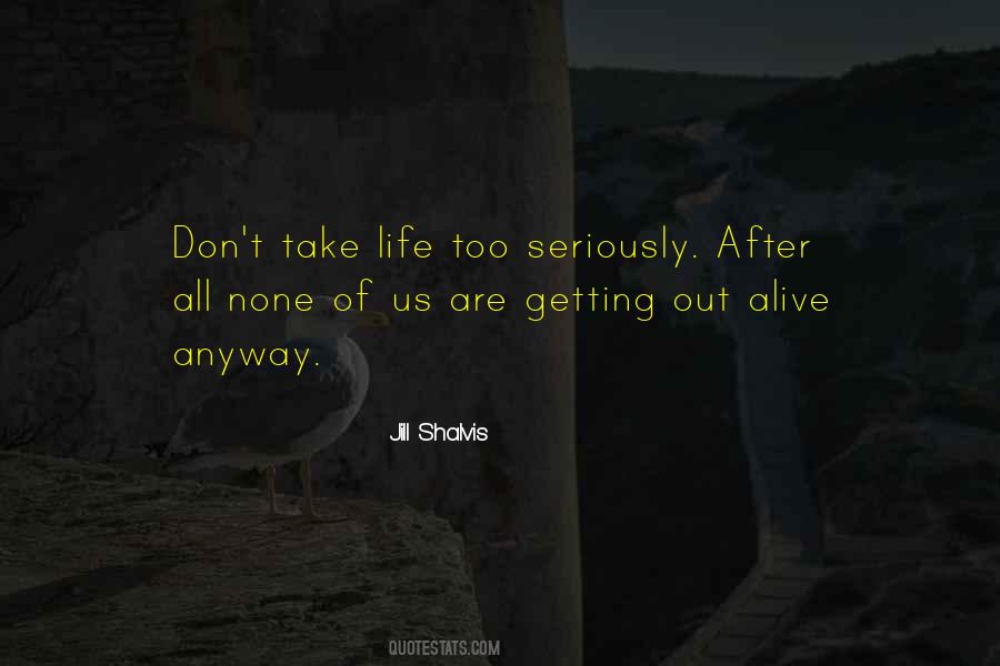 None Of Us Are Getting Out Alive Quotes #828364