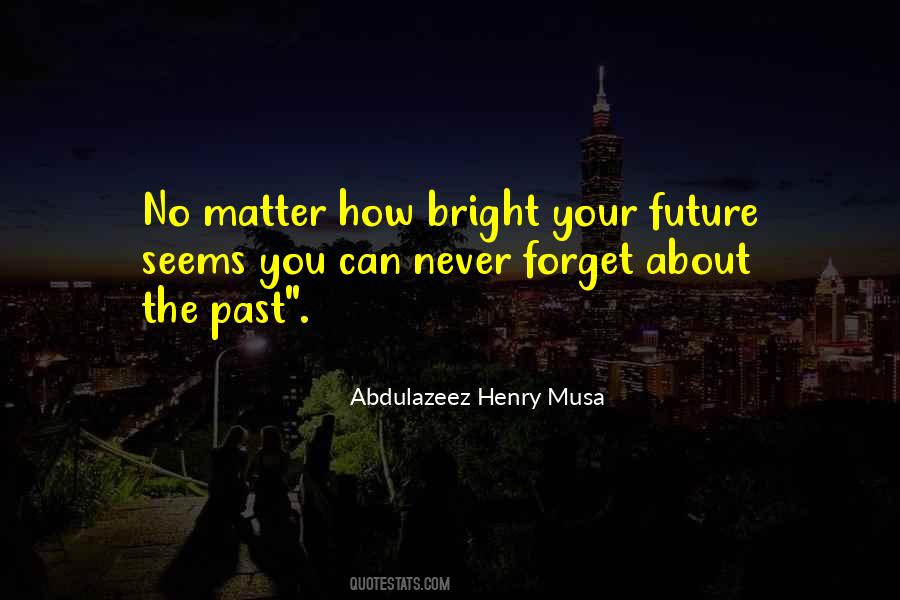 Your Future Will Be Bright Quotes #290938