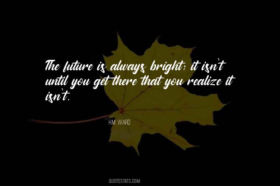 Your Future Will Be Bright Quotes #66077